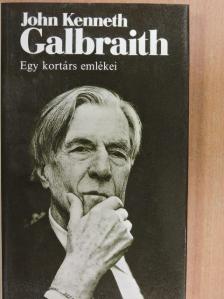 John Kenneth Galbraith - Egy kortárs emlékei [antikvár]