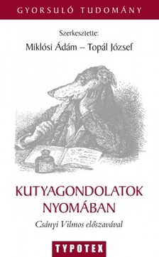 Pongrácz Péter - Gácsi Márta - Kubinyi Enikő - Virányi Zsófia Miklósi Ádám - Topál József - - Kutyagondolatok nyomában [eKönyv: epub, mobi, pdf]
