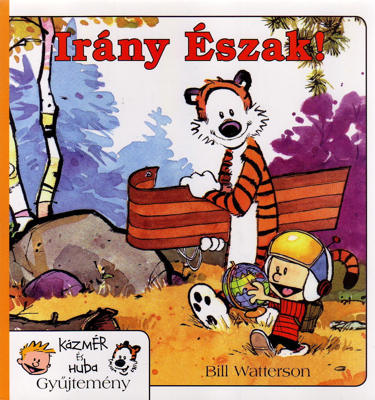 Bill Watterson - IRÁNY ÉSZAK! - KÁZMÉR ÉS HUBA GYŰJTEMÉNY 3.