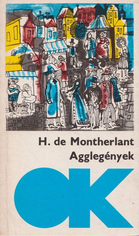 Montherlant, Henry de - Agglegények [antikvár]