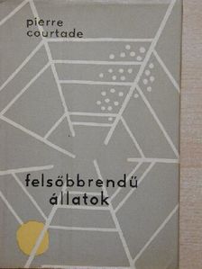 Pierre Courtade - Felsőbbrendű állatok [antikvár]