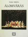Fehér Miklós - Álomvárás [antikvár]