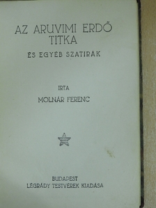 Molnár Ferenc - Az aruvimi erdő titka és egyéb szatirák [antikvár]