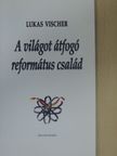 Lukas Vischer - A világot átfogó református család [antikvár]