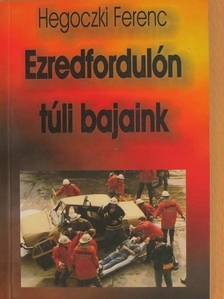 Hegoczki Ferenc - Ezredfordulón túli bajaink [antikvár]