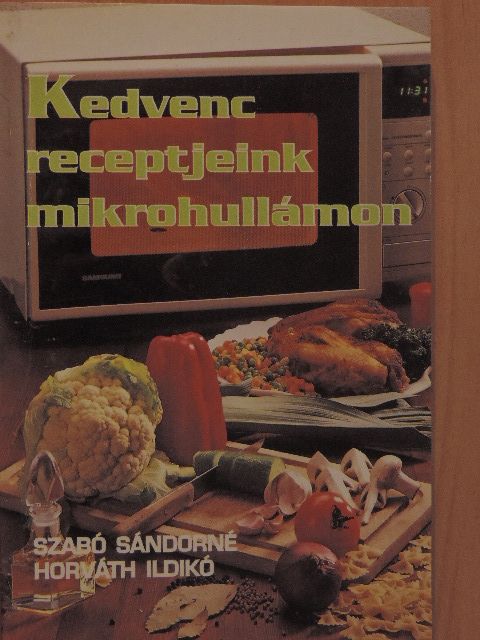 Horváth Ildikó - Kedvenc receptjeink mikrohullámon [antikvár]
