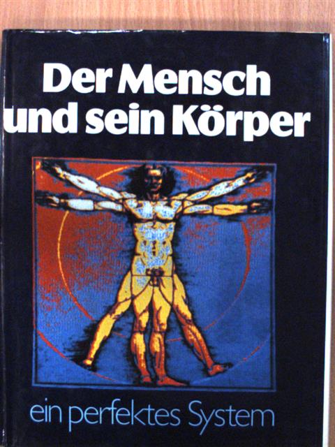 Der Mensch und sein Körper - ein perfektes System [antikvár]