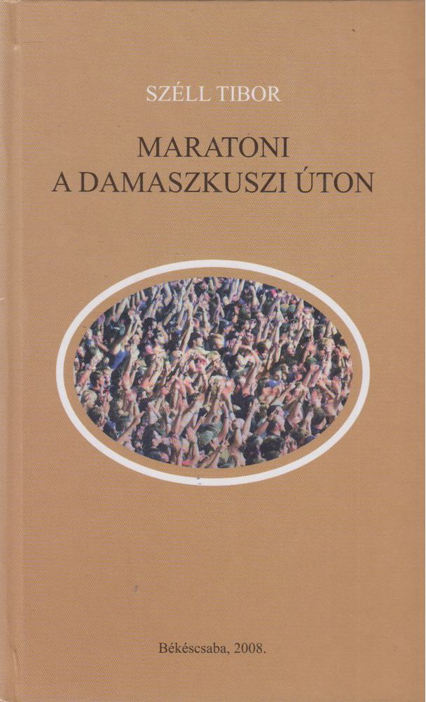 Széll Tibor - Maratoni a damaszkuszi úton [antikvár]