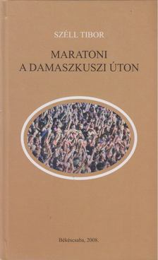 Széll Tibor - Maratoni a damaszkuszi úton [antikvár]