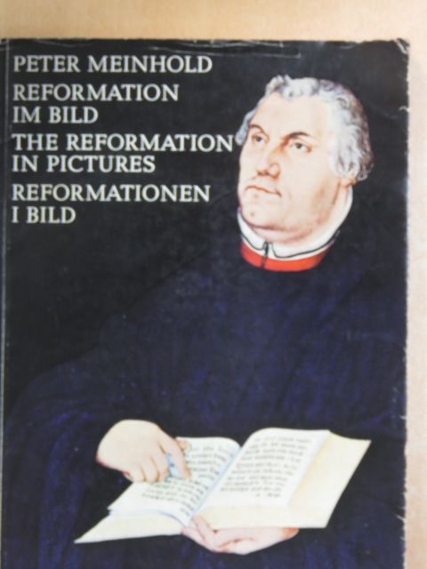 Peter Meinhold - Reformation im Bild/The Reformation in Pictures/Reformationen I Bild [antikvár]