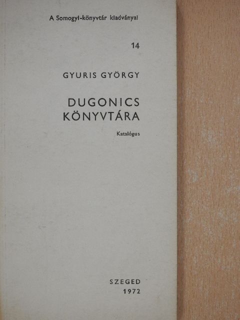 Gyuris György - Dugonics könyvtára [antikvár]