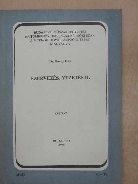 Dr. Bándy Iván - Szervezés, vezetés II. [antikvár]