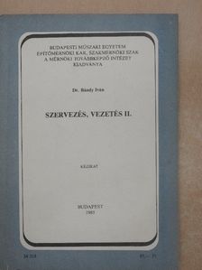Dr. Bándy Iván - Szervezés, vezetés II. [antikvár]