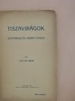 Magyar Ernő - Tiszavirágok [antikvár]