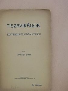 Magyar Ernő - Tiszavirágok [antikvár]