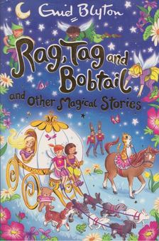 Rag, Tag and Bobtail and other Magical Stories [antikvár]