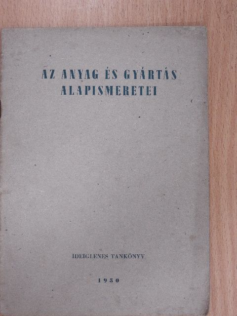 Almási Sándor - Az anyag és gyártás alapismeretei [antikvár]