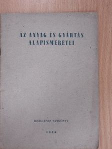 Almási Sándor - Az anyag és gyártás alapismeretei [antikvár]