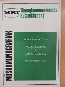 Szekrényesy Júlia - Rózsa Sándor a lovát ugratja  [antikvár]