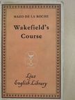 Mazo de la Roche - Wakefield's Course [antikvár]