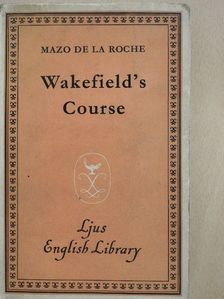 Mazo de la Roche - Wakefield's Course [antikvár]