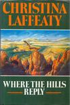 Christina Laffeaty - Where the Hills Reply [antikvár]