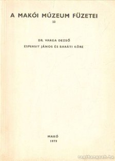 Dr. Varga Dezső - Espersit János és baráti köre [antikvár]