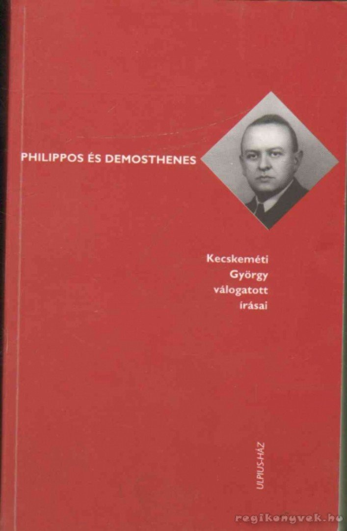 Kecskeméti György - Philippos és Demosthenes [antikvár]