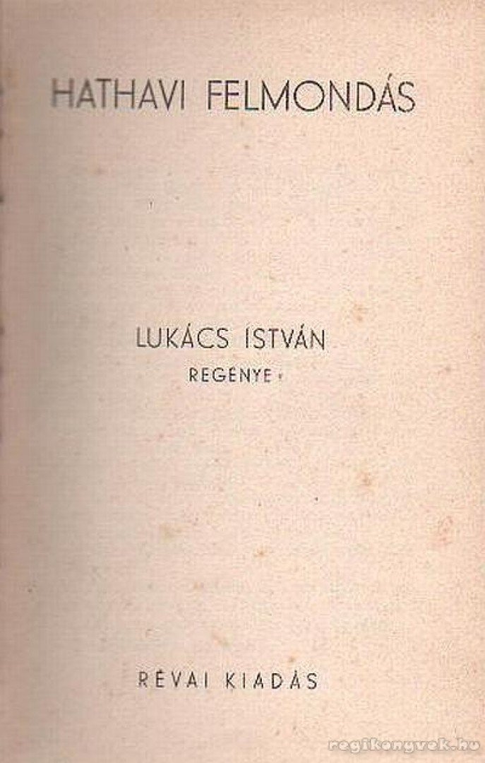 Lukács István - Hathavi felmondás [antikvár]