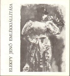 M. HEIL OLGA - Elekfy Jenő (1895-1968) emlékkiállítása [antikvár]