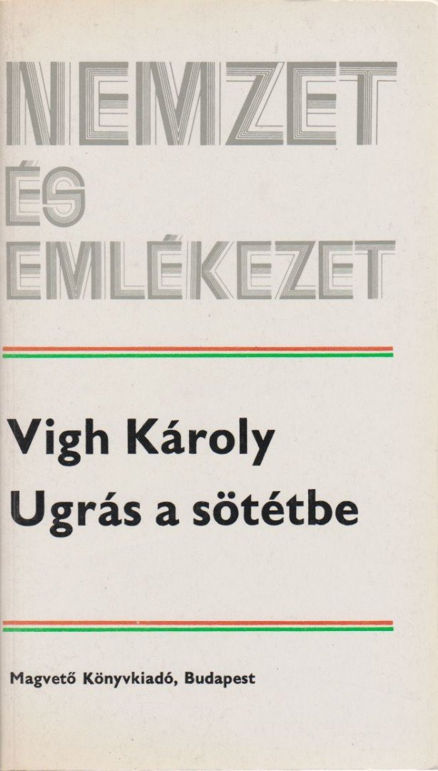 Vigh Károly - Ugrás a sötétbe [antikvár]