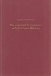 Kovács-Bertrand Anikó - Der ungarische Revisionismus nach dem Ersten Weltkrieg [antikvár]