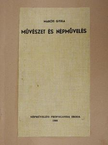 Maróti Gyula - Művészet és népművelés [antikvár]