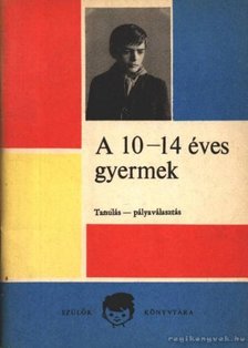 Majzik Lászlóné - A 10-14 éves gyermek [antikvár]