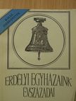 Bura László - Erdélyi egyházaink évszázadai [antikvár]