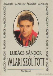 Lukács Sándor - Valaki szólított [antikvár]