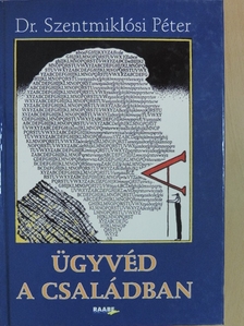 Dr. Szentmiklósi Péter - Ügyvéd a családban [antikvár]