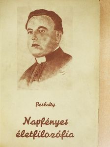 Perlaky Lajos - Napfényes életfilozófia [antikvár]