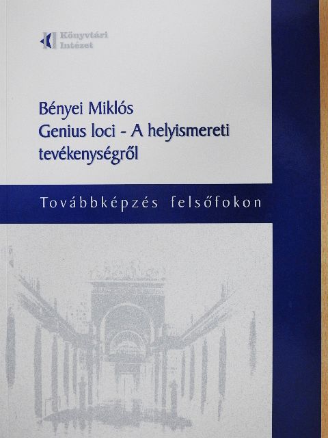 Bényei Miklós - Genius loci-A helyismereti tevékenységről [antikvár]