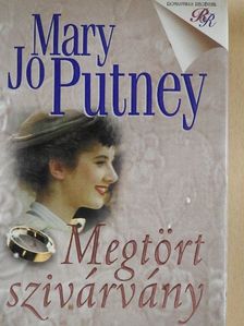 Mary Jo Putney - Megtört szivárvány [antikvár]
