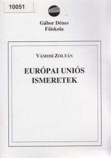 Vámosi Zoltán - Európai Uniós ismeretek [antikvár]
