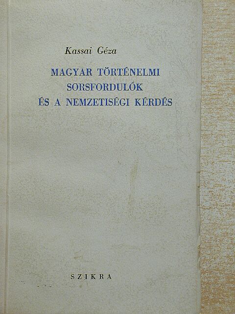 Kassai Géza - Magyar történelmi sorsfordulók és a nemzetiségi kérdés [antikvár]