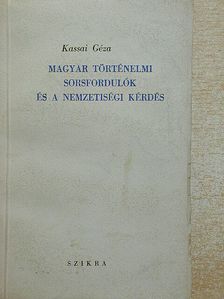 Kassai Géza - Magyar történelmi sorsfordulók és a nemzetiségi kérdés [antikvár]