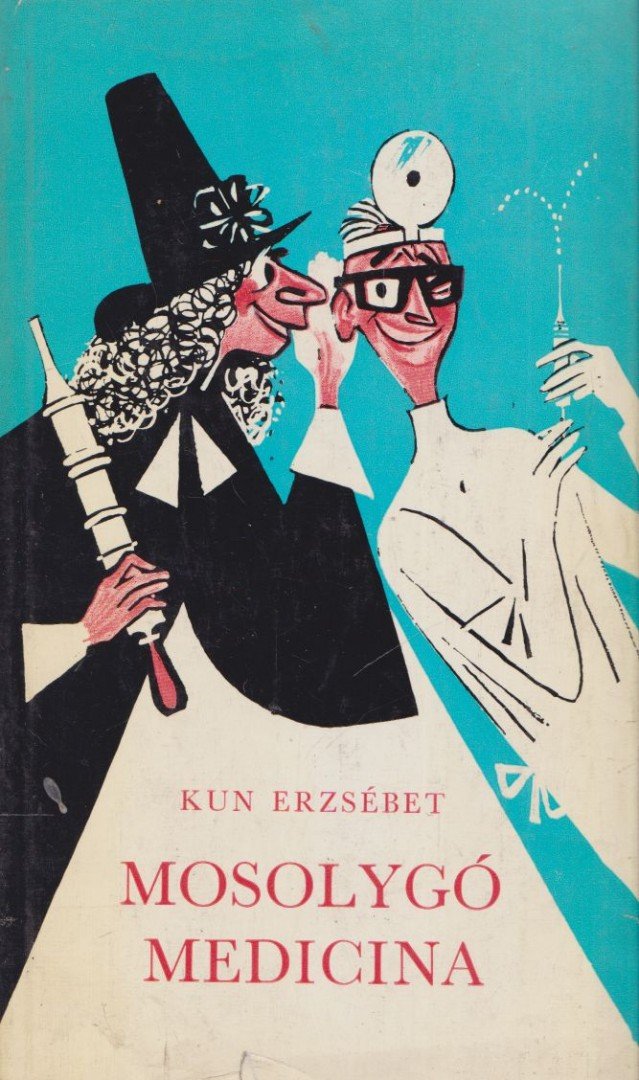 Kun Erzsébet - Mosolygó medicina [antikvár]