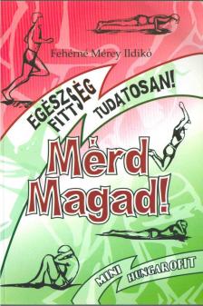 Fehérné Mérey Ildikó - Mérd magad! [antikvár]