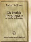 Gustaf Kossinna - Die deutsche Vorgeschichte (gótbetűs) [antikvár]