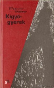TRUSCHNER, PETER - Kígyógyerek [antikvár]