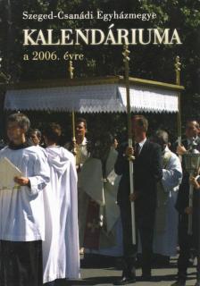 Vereb István - Szeged-Csanádi Egyházmegye kalendáriuma a 2006. évre [antikvár]