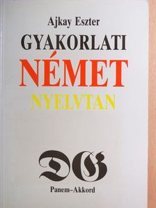 Ajkay Eszter - Gyakorlati német nyelvtan [antikvár]