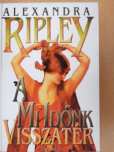Alexandra Ripley - A mi időnk visszatér [antikvár]